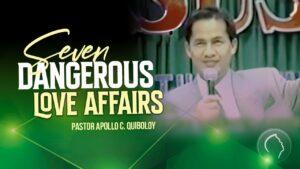 ACQ CLASSICS: Seven Dangerous Love Affairs • Pastor Apollo C Quiboloy