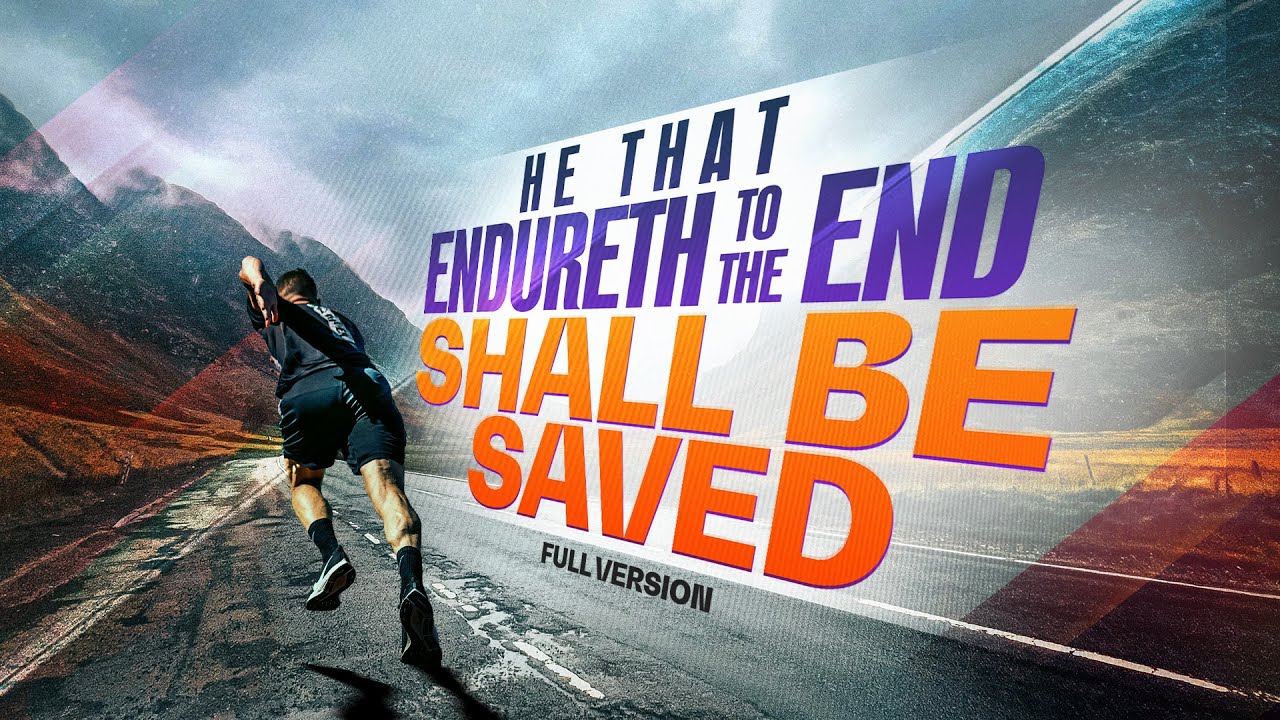 GOSPEL OF THE KINGDOM: He That Endureth To The End Shall Be Saved