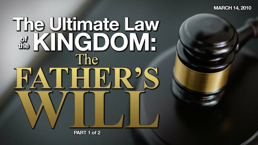 PART 1 of 2 | The Ultimate Law of the Kingdom: The Father's Will